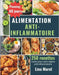 Alimentation anti-inflammatoire: Régime anti-inflammatoire: 250 recettes faciles pour votre cuisine anti-inflammatoire et un planning de 60 jours pour by Morel, Lina