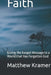 Faith: Giving the Gospel Message to a World that Has Forgotten God by Matthew David Kramer