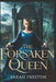 The Forsaken Queen: Rejected by Fate, Reborn in Fire by Sarah Preston
