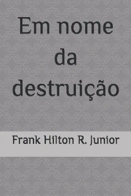 Em Nome Da Destruição