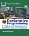Declarative Programming: A High-Level Approach to Simplified Logic and Readability by Theophilus Edet