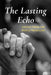 The Lasting Echo: Voices from the Peace Frontline by David Ellerman