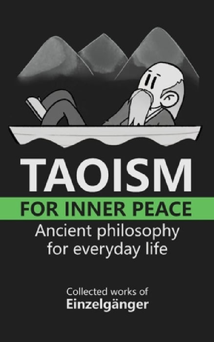Taoism for Inner Peace: Ancient Philosophy for Everyday Life by Einzelgänger