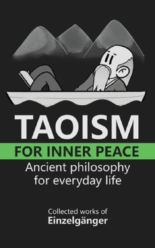 Taoism for Inner Peace: Ancient Philosophy for Everyday Life by Einzelgänger