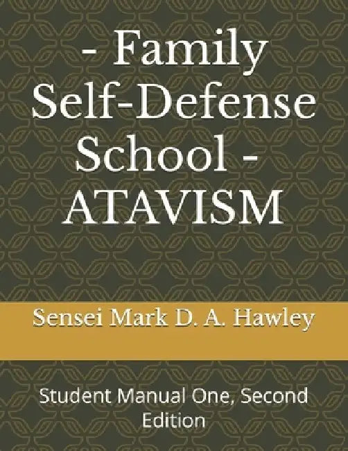 Family Self-Defense School (F.S.D.S.): Student Manual One, Second Edition by Verlena Hawley