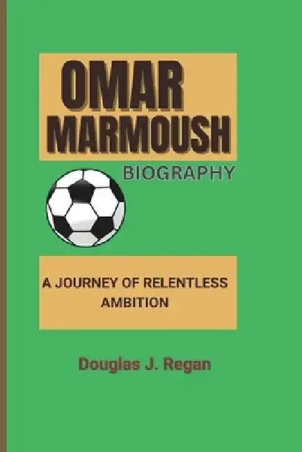 Omar Marmoush Biography: A Journey of Relentless Ambition by Douglas J. Regan