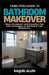 FamilyPro Guide to Bathroom Makeover: Basic Handbook with Essential Tips and Techniques to Revitalize Your Washroom by Raquel Allen