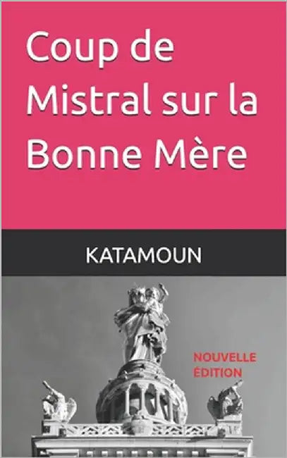 Coup de Mistral sur la Bonne Mère by Katamoun