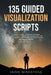 135 Guided Visualization Scripts: A Powerful Script Collection for Guiding Clients Through Meditation, Visualization, and Imagery to Support Manifesta by Nick Tsai