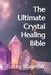 The Ultimate Crystal Healing Bible by Tracey Wagstaff