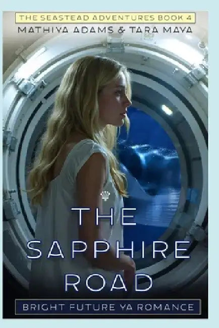 The Sapphire Road: Bright Future YA by Mathiya Adams