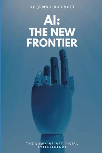 AI: The New Frontier by Jenny Barnett