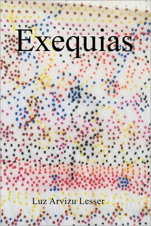Exequias by Luz Arvizu Lesser