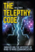 The Telepathy Code: Unraveling the Mystery of Mind-to-Mind Communication by Drew Ponder