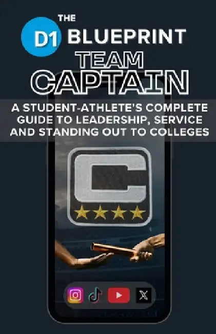 The D1 Blueprint: Team Captain: A Student-Athlete's Complete Guide to Leadership, Service and Standing Out to Colleges by Joseph Hoolihan