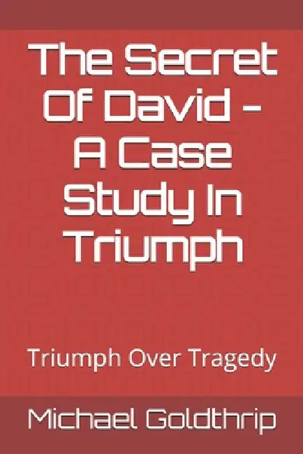 The Secret Of David  A Case Study In Triumph