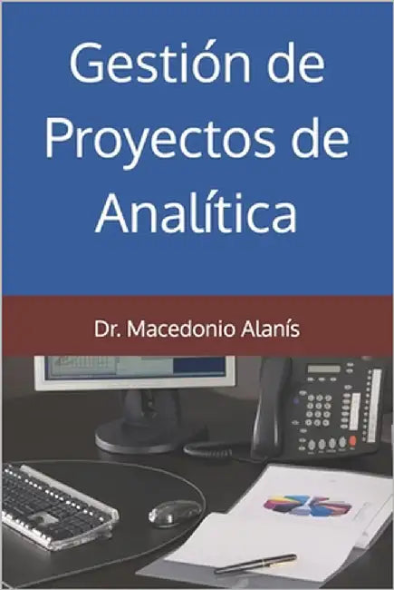 Gestión de Proyectos de Analítica by Alanis, Macedonio
