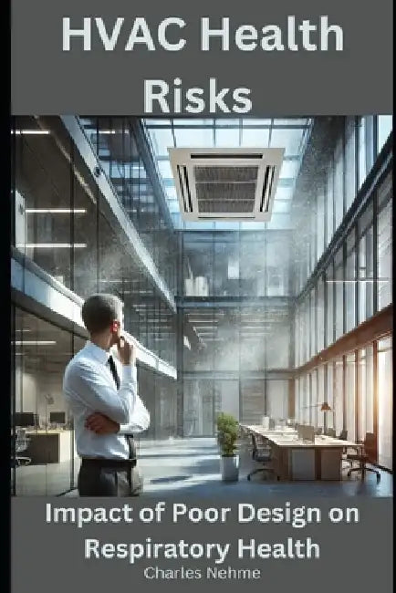 HVAC Health Risks: Impact of Poor Design on Respiratory Health by Charles Nehme