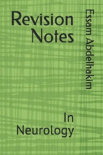 Revision Notes: In Neurology by Essam Abdelhakim