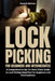 Lock Picking for Beginners and Intermediates: A Comprehensive Up-To-Date Visual Guide to Lock Picking Simplified for Beginners and Intermediates by Donald Welton