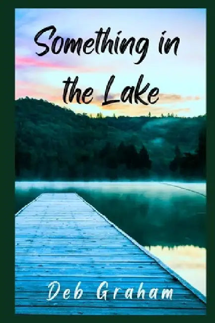 Something in the Lake by Deb Graham