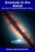 Anomaly in the Astral: Accounts of Unexplained Mysteries in Space by Zachary Harold Schmidt
