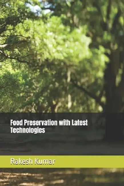 Food Preservation with Latest Technologies by Rakesh Kumar