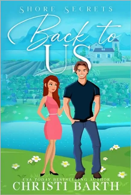 Back To Us: A Small Town Romantic Comedy by Barth, Christi