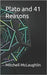 Plato and 41 Reasons by McLaughlin, Mitchell