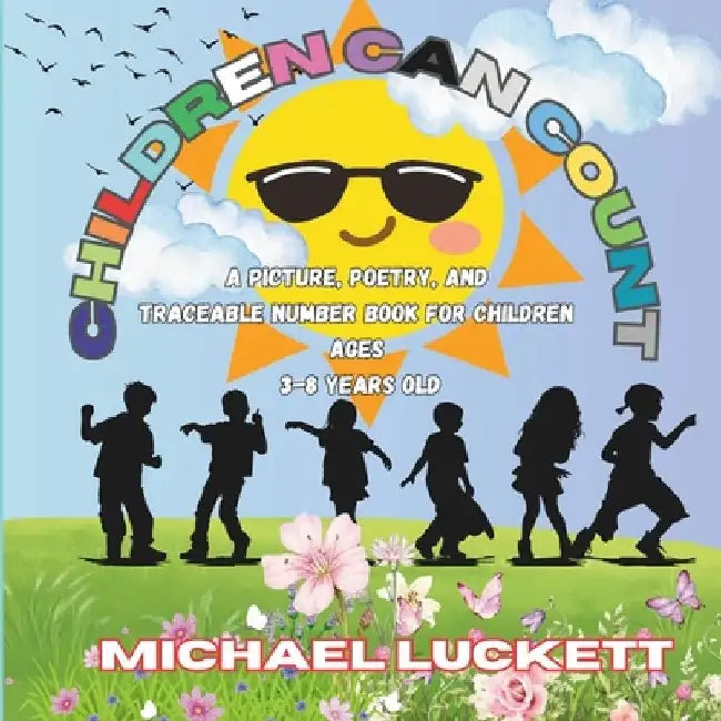 Children Can Count: An Early Learning Picture, Poetry, and Traceable Number Book for Children Ages 3-8 Years Old by Michael Luckett