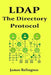 LDAP: The Directory Protocol in Action by James Relington