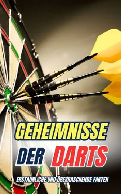 Geheimnisse der Darts: Erstaunliche und Überraschende Fakten by VC Brothers