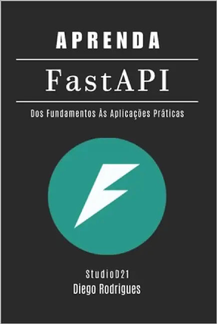 APRENDA FastAPI: Dos Fundamentos às Aplicações Práticas by Rodrigues, Diego