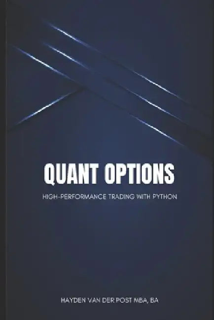 Quant Options: High-Performance Trading with Python: A Comprehensive Guide by Reactive Publishing