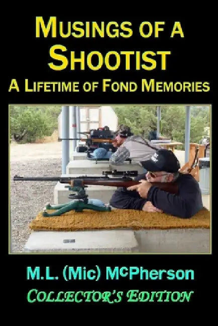 Musings of a Shootist: A Lifetime of Memories by M. L. (MIC) McPherson