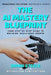 The AI Mastery Blueprint: Your Step-by-Step Guide to Building Intelligent Agents by Bytebazzar Publications