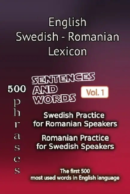 English Swedish Romanian Lexicon - Volume 1: Most common words and everyday usage phrases. by Helloword