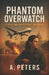 Phantom Overwatch: A Techno-Thriller of Betrayal and Control by A. Peters