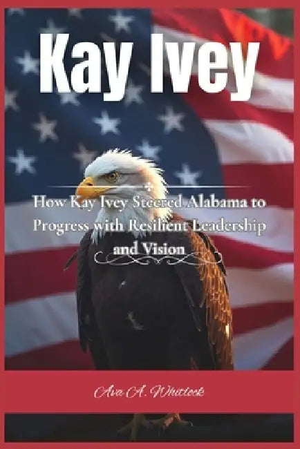 Kay Ivey: How Kay Ivey Steered Alabama to Progress with Resilient ...