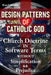 Design Patterns of Catholic God: Church doctrine in software terms without simplification and prejudice by Karel Moulik