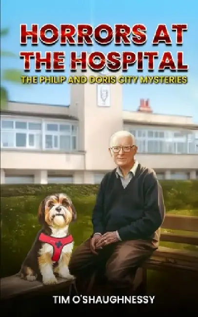 Horrors at the Hospital: The Philip and Doris City Mysteries - Book 2 by Tim O'Shaughnessy