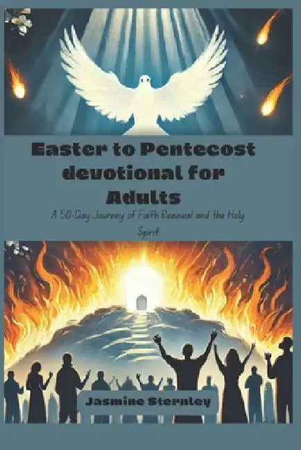 Easter to Pentecost devotional for Adults: A 50-Day Journey of Faith, Renewal, and the Holy Spirit by Jasmine Sternley