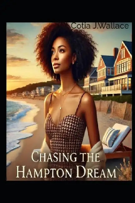 Chasing The Hampton Dream by Cotia J. Wallace