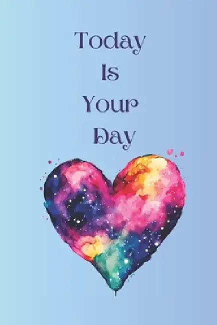 Today Is Your Day