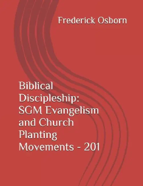 Biblical Discipleship - 201 by Frederick Osborn