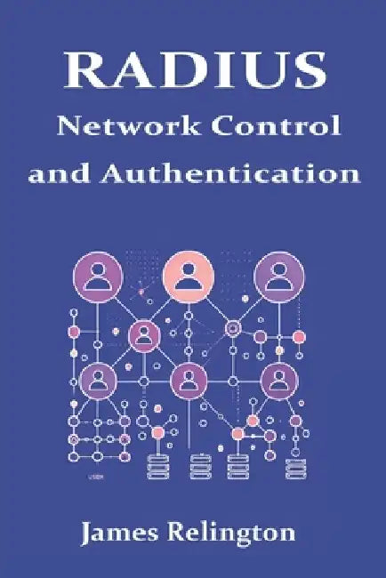 Radius: Network Control and Authentication by James Relington