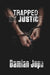 Trapped by Justice by Damian Jopa