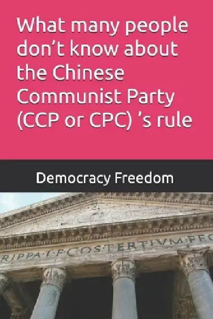 What many people don't know about the Chinese Communist Party (CCP or CPC) 's rule by Democracy Freedom