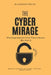 The Cyber Mirage: Why Organisations Think They're Secure (But Aren't) by Sandeep Jaryal