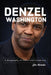 Denzel Washington: A Biography of Grace and Greatness by Jim Nicholas